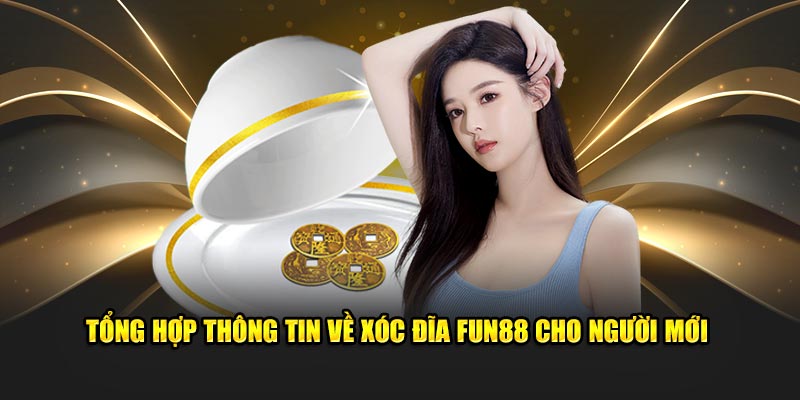 Giới thiệu một vài dữ liệu thông tin về xóc đĩa Fun88 Giới thiệu một vài dữ liệu thông tin về xóc đĩa Fun88